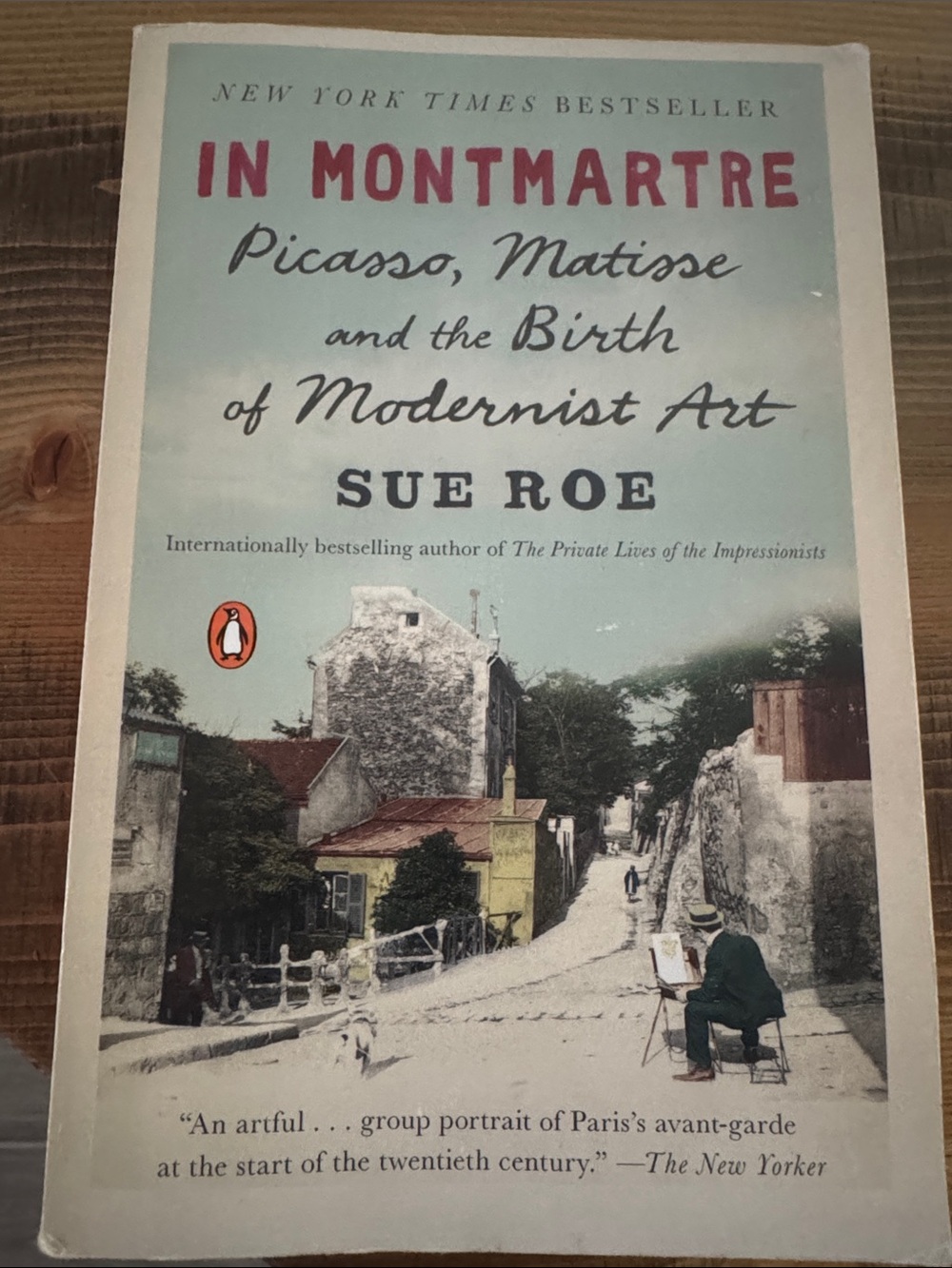 In Montmartre: Picasso, Matisse, and the Birth of Modernist Art